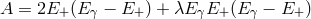 A = 2E+ (Eγ − E+ ) + λE γE+ (Eγ − E+ )