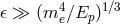 4 1∕3 𝜖 ≫ (m e∕Ep )