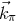 ⃗ kπ