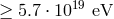 ≥ 5.7 ⋅ 1019 eV