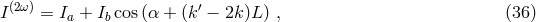 (2ω) ′ I = Ia + Ib cos(α + (k − 2k )L) , (36 )