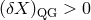 (δX )QG > 0