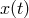 x (t)
