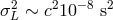 σ2L ∼ c210− 8 s2
