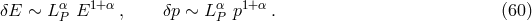 α 1+α α 1+α δE ∼ LP E , δp ∼ L P p . (60 )