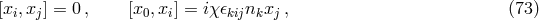 [xi,xj] = 0, [x0,xi] = iχ𝜖kijnkxj , (73 )