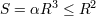 S = αR3 ≤ R2
