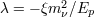 λ = − ξm2ν∕Ep