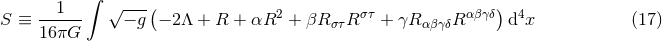 ∫ ( ) S ≡ --1--- √ −-g − 2Λ + R + αR2 + βR στR στ + γR αβγδR αβγδ d4x (17 ) 16 πG