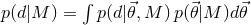 ∫ ⃗ ⃗ ⃗ p(d|M ) = p(d|𝜃,M ) p(𝜃|M )d𝜃