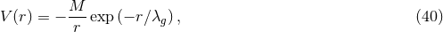 M V (r) = − ---exp (− r∕λg ), (40 ) r