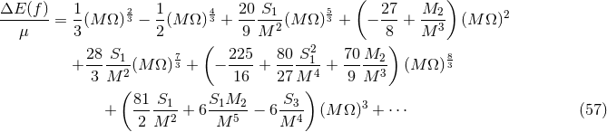 ( ) ΔE (f) 1 2 1 4 20 S1 5 27 M2 2 --μ----= 3(M Ω )3 − 2-(M Ω) 3 + 9-M--2(M Ω )3 + − -8-+ M-3- (M Ω) ( ) 28-S1- 73 225- 80-S21- 70-M2-- 83 + 3 M 2(M Ω ) + − 16 + 27M 4 + 9 M 3 (M Ω) ( ) + 81-S1--+ 6S1M2--− 6-S3- (M Ω )3 + ⋅⋅⋅ (57 ) 2 M 2 M 5 M 4