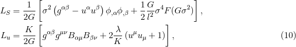 1 [ ( ) 1 G ] LS = --- σ2 gα β − u αuβ ϕ,αϕ,β + ---2σ4F (G σ2) , 2G [ 2 l ] K-- αβ μν λ-- μ Lu = 2G g g B αμB βν + 2 K (u uμ + 1) , (10 )