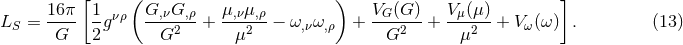 [ ( ) ] LS = 16π- 1-gνρ G,νG,ρ-+ μ,νμ,ρ-− ω,νω,ρ + VG-(G-)+ Vμ(μ)-+ V ω(ω) . (13 ) G 2 G2 μ2 G2 μ2