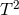 T 2