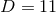 D = 11