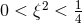 0 < ξ2 < 1 4