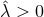 ˆλ > 0