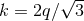 k = 2q∕√3--