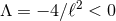 2 Λ = − 4∕ℓ < 0