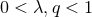 0 < λ,q < 1