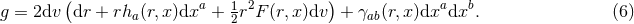 ( a 1 2 ) a b g = 2dv dr + rha (r,x )dx + 2r F (r,x)dv + γab(r, x)dx dx . (6 )
