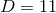 D = 11