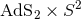 2 AdS2 × S