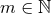 m ∈ ℕ