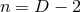 n = D − 2