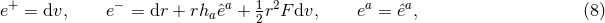 e+ = dv, e− = dr + rha ˆea + 1r2Fdv, ea = ˆea, (8 ) 2