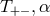 T+− ,α