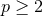 p ≥ 2
