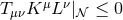 μ ν TμνK L |𝒩 ≤ 0