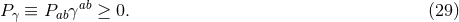 ab Pγ ≡ Pabγ ≥ 0. (29 )
