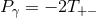 P = − 2T γ +−