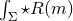 ∫ Σ⋆R (m )