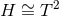H ∼= T 2