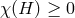 χ (H ) ≥ 0