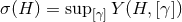 σ(H ) = sup Y(H, [γ]) [γ]