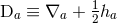 Da ≡ ∇a + 12ha