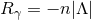 Rγ = − n |Λ |