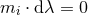 mi ⋅ dλ = 0