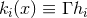 ki(x) ≡ Γ hi