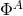 A Φ