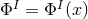 ΦI = ΦI(x)