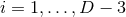 i = 1,...,D − 3