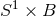1 S × B