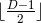 ⌊D−1-⌋ 2