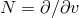 N = ∂ ∕∂v